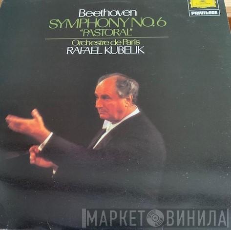 , Rafael Kubelik / Orchestre De Paris  Ludwig van Beethoven  - Pastoral Symphony No. 6 In F Major