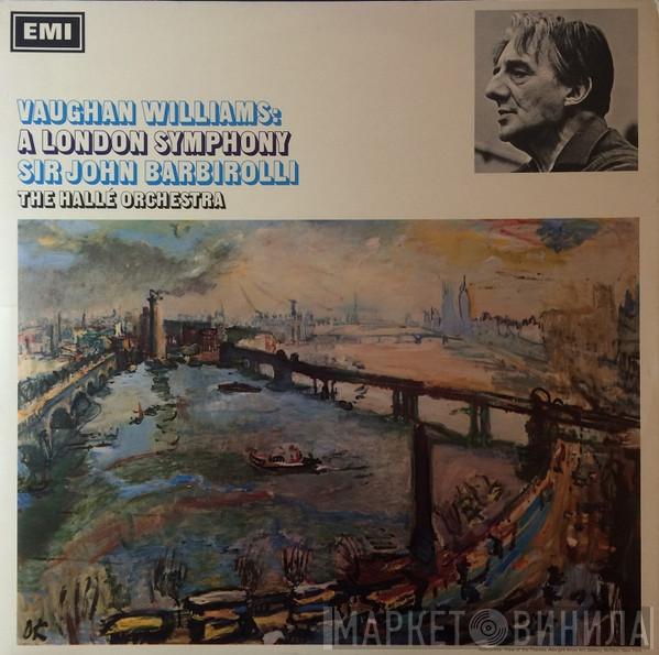 : Ralph Vaughan Williams , Sir John Barbirolli  Hallé Orchestra  - A London Symphony