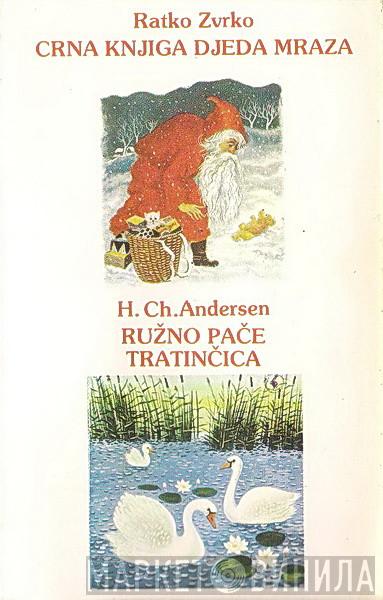 , Ratko Zvrko  Hans Christian Andersen  - Crna Knjiga Djeda Mraza / Ružno Pače