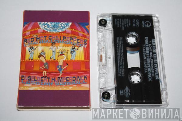 / Red Hot Chili Peppers  Engelbert Humperdinck  - Love Rollercoaster / Lesbian Seagull