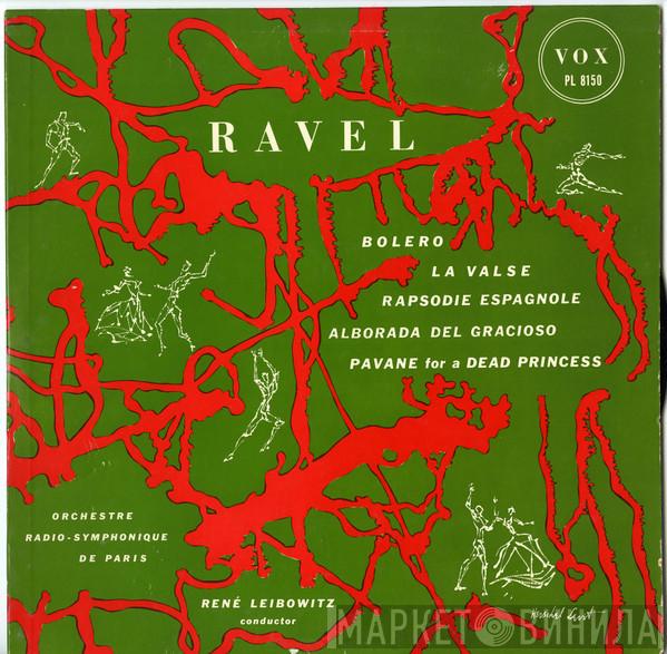 , René Leibowitz , Maurice Ravel  Orchestre Radio - Symphonique De Paris  - Bolero / La Valse / Rapsodie Espagnole / Alborada Del Gracioso / Pavane For A Dead Princess
