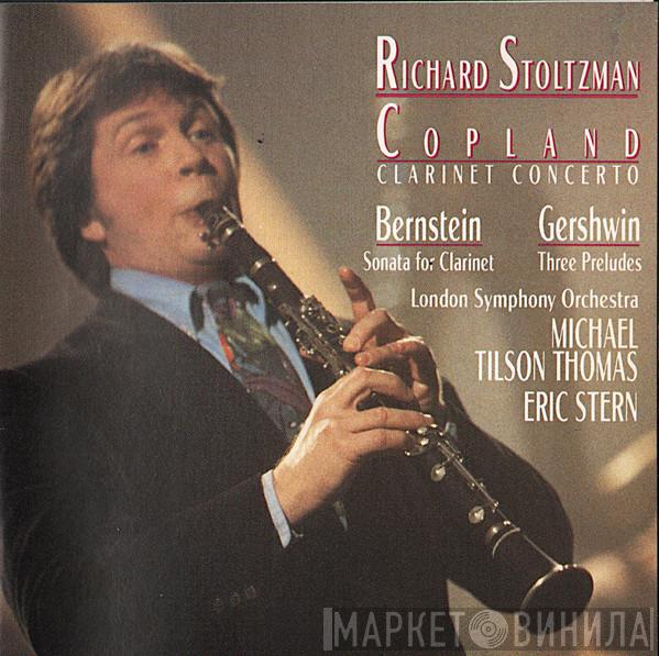 — Richard Stoltzman • Aaron Copland / Leonard Bernstein — George Gershwin / The London Symphony Orchestra & Michael Tilson Thomas  Eric Stern   - Clarinet Concerto / Sonata For Clarinet / Three Preludes