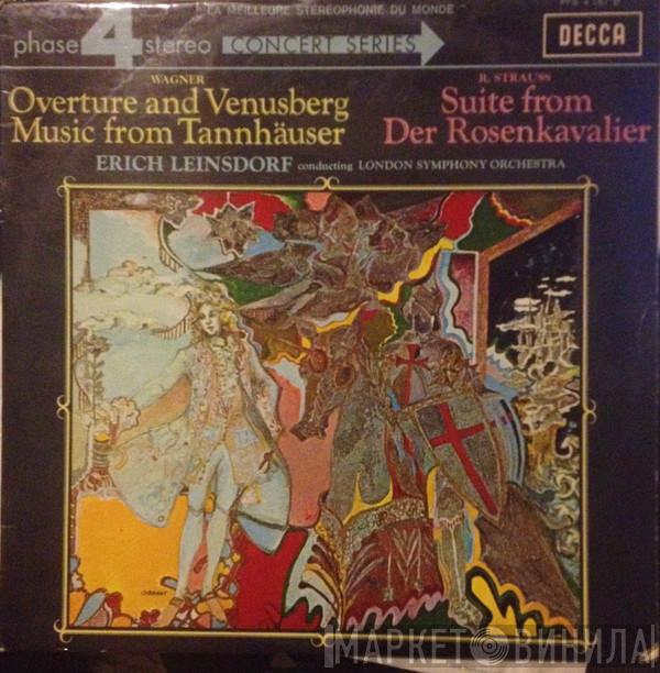 / Richard Wagner , Richard Strauss Conducting Erich Leinsdorf  The London Symphony Orchestra  - Overture And Venusberg Music From Tannhäuser / Suite From Der Rosenkavalier