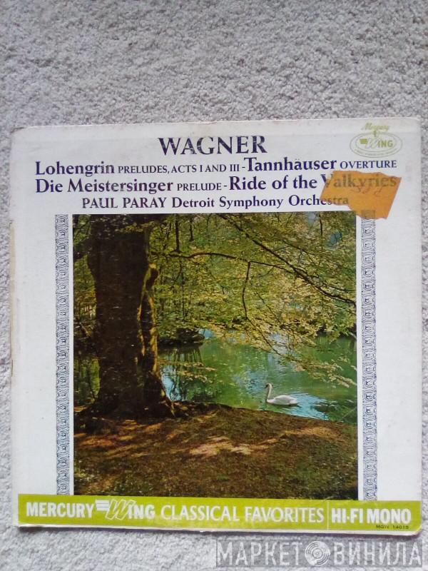 : Richard Wagner Condcuting Paul Paray  Detroit Symphony Orchestra  - Lohengrin: Preludes, Acts I And III / Die Meistersing: Prelude - Tannhäuser: Overture / Ride Of The Valkyries