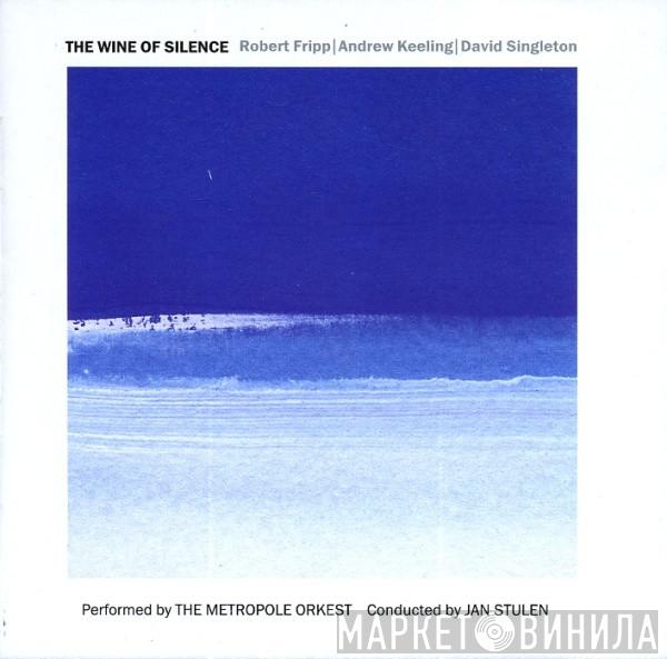 | Robert Fripp | Andrew Keeling  David Singleton  - The Wine Of Silence