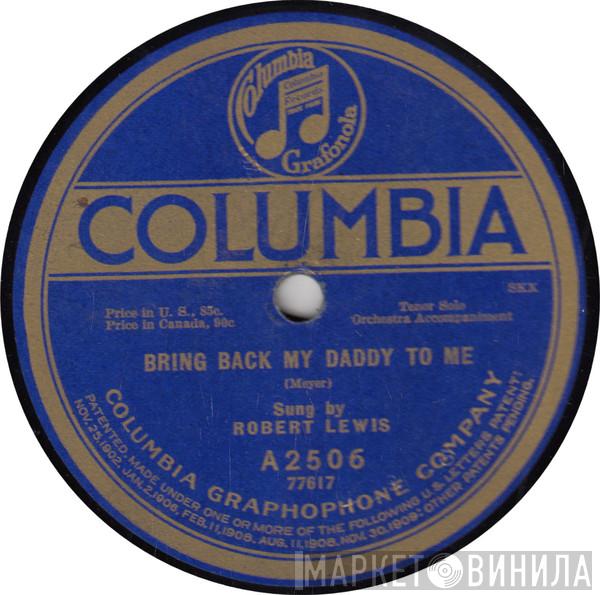 / Robert Lewis  And Albert Campbell   Henry Burr  - Bring Back My Daddy To Me / On The Road To Home Sweet Home