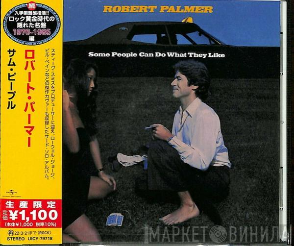 = Robert Palmer  Robert Palmer  - Some People Can Do What They Like = サム・ピープル