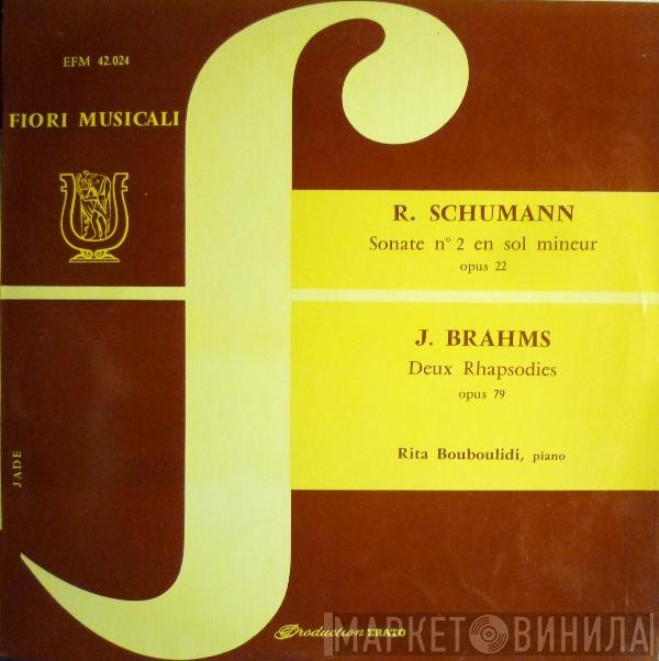 / Robert Schumann - Johannes Brahms  Rita Bouboulidi  - Sonate Nº 2 En Sol Mineur Opus 22 / Deux Rhapsodies Opus 79
