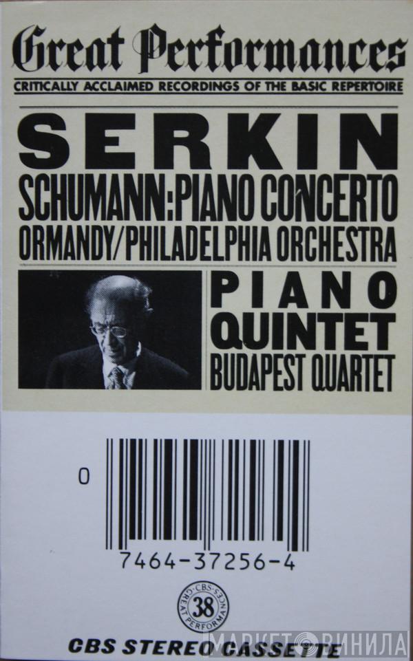 - Robert Schumann , Rudolf Serkin , Eugene Ormandy , The Philadelphia Orchestra  Budapest String Quartet  - Piano Concerto / Piano Quintet
