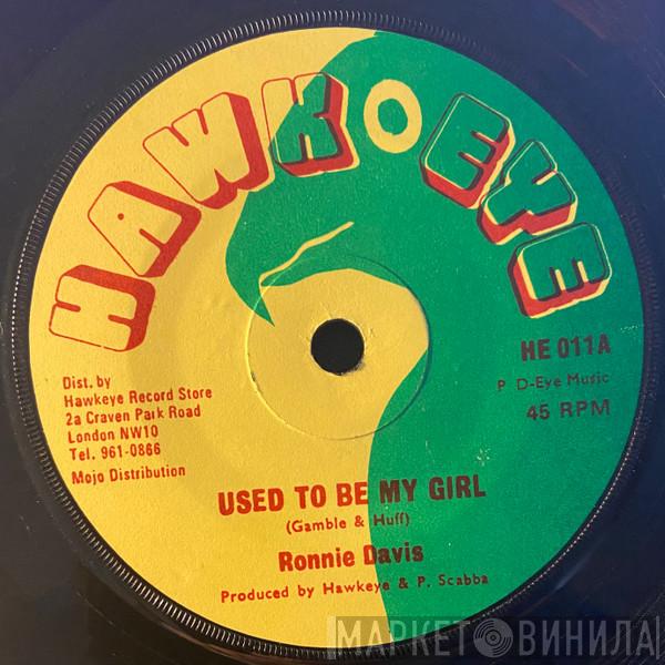 / Ronnie Davis  Hawkeye   - Used To Be My Girl / My Dub