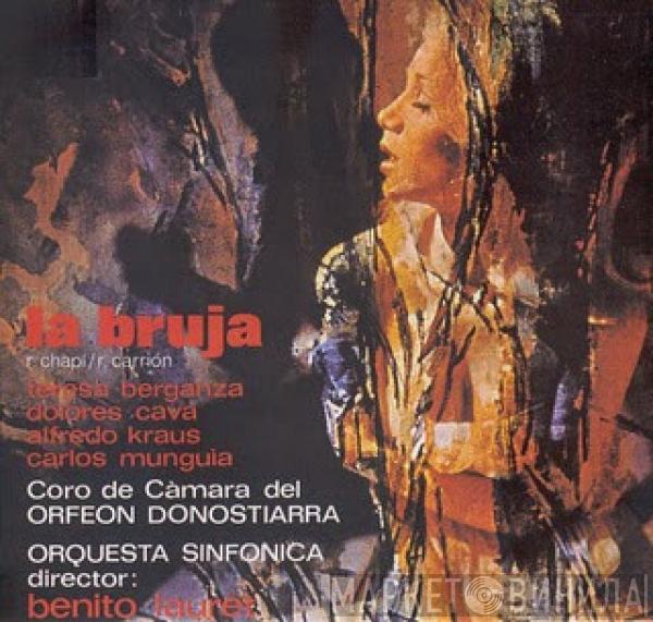 / Ruperto Chapí / Miguel Ramos Carrión - Teresa Berganza - Dolores Cava - Alfredo Kraus / Carlos Munguía / Coro de Cámara del Orfeón Donostiarra Director: Gran Orquesta Sinfónica  Benito Lauret  - La Bruja