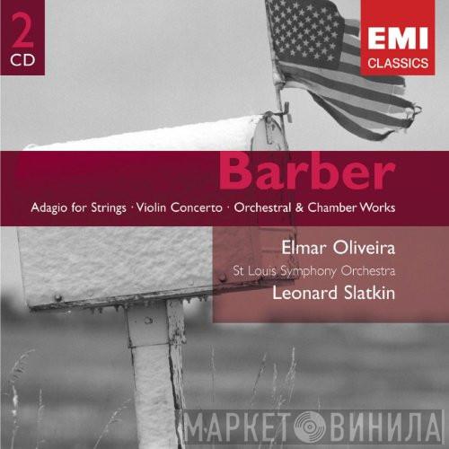 - Samuel Barber , Elmar Oliveira , Saint Louis Symphony Orchestra  Leonard Slatkin  - Adagio For Strings / Violin Concerto / Orchestral & Chamber Works