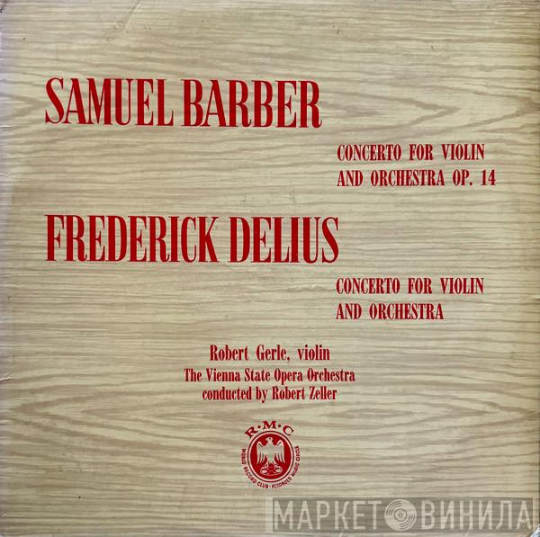 / Samuel Barber , Frederick Delius , Robert Gerle , Orchester Der Wiener Staatsoper  Robert Zeller  - Concerto For Violin And Orchestra Op. 14 / Concerto For Violin And Orchestra