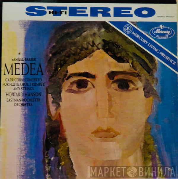, Samuel Barber , Howard Hanson  Eastman-Rochester Orchestra  - Medea / Capricorn Concerto For Flute, Oboe, Trumpet And Strings