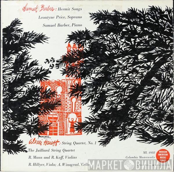 , Samuel Barber / Leontyne Price , Alexei Haieff  Juilliard String Quartet  - Hermit Songs / String Quartet No. 1
