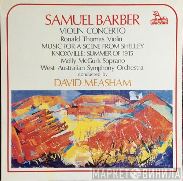 , Samuel Barber , Ronald Thomas , Molly McGurk Conducted By West Australian Symphony Orchestra  David Measham  - Violin Concerto / Music For A Scene From Shelley / Knoxville: Summer Of 1915
