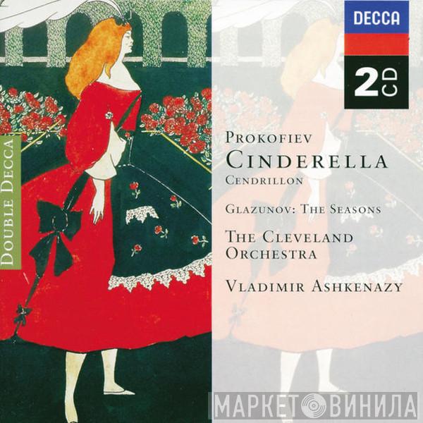 / Sergei Prokofiev - Alexander Glazunov , The Cleveland Orchestra  Vladimir Ashkenazy  - Cinderella / The Seasons