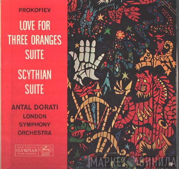 - Sergei Prokofiev , Antal Dorati  The London Symphony Orchestra  - Love For Three Oranges Suite / Scythian Suite