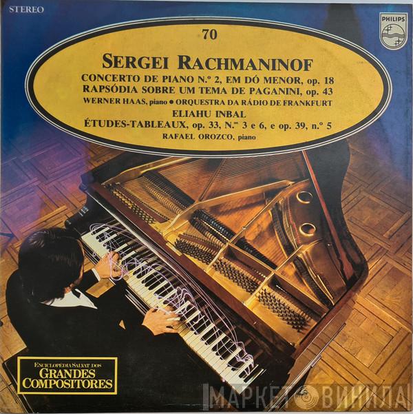 - Sergei Vasilyevich Rachmaninoff , Eliahu Inbal , Radio-Sinfonie-Orchester Frankfurt , Werner Haas  Rafaël Orozco  - Concerto De Piano N.º 2, Em Dó Menor, Op. 18 / Rapsódia Sobre Um Tema de Paganini, Op. 43 /   Études-Tableaux, Op. 33, N.º 3 E 6, E Op. 39, N.º 5