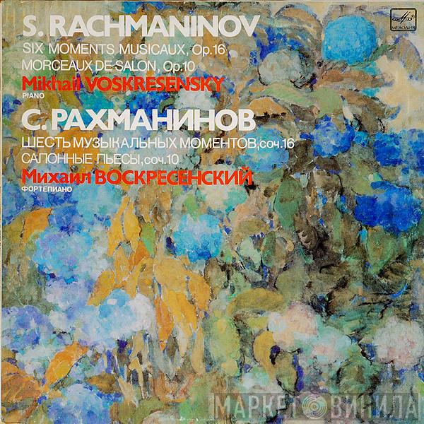 , Sergei Vasilyevich Rachmaninoff  Mikhail Voskresensky  - Six Moments Musicaux, Op. 16 / Morceaux De Salon, Op. 10