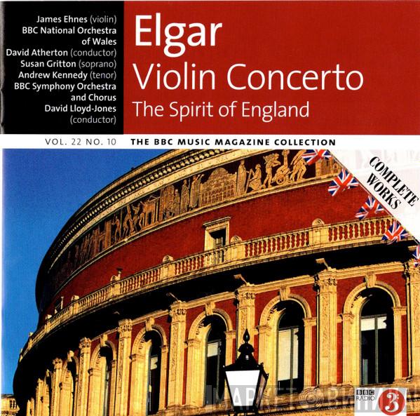 , Sir Edward Elgar , James Ehnes , The BBC National Orchestra Of Wales , David Atherton  , Susan Gritton , Andrew Kennedy , BBC Symphony Chorus , BBC Symphony Orchestra  David Lloyd-Jones  - Violin Concerto / The Spirit Of England