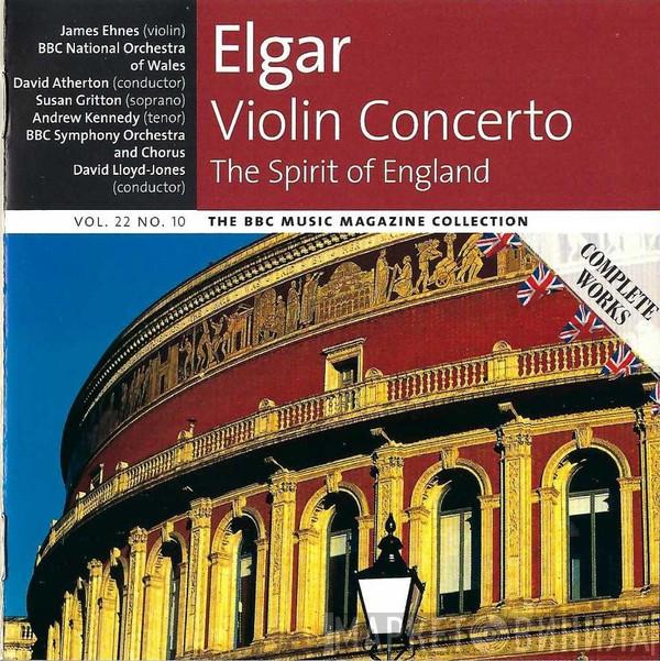– Sir Edward Elgar , James Ehnes , The BBC National Orchestra Of Wales , David Atherton  , Susan Gritton , Andrew Kennedy , BBC Symphony Chorus , BBC Symphony Orchestra  David Lloyd-Jones  - Violin Concerto / The Spirit Of England
