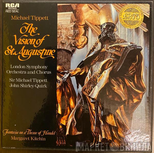 , Sir Michael Tippett , John Shirley-Quirk , Margaret Kitchin , The London Symphony Orchestra  London Symphony Chorus  - The Vision Of St. Augustine / Fantasia On A Theme Of Handel