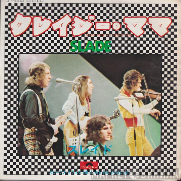 = Slade  Slade  - クレイジー・ママ = Mama Weer All Crazee Now