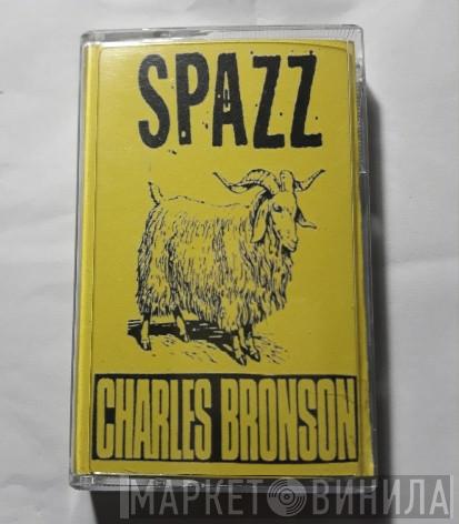 / Spazz  Charles Bronson  - Spazz / Charles Bronson