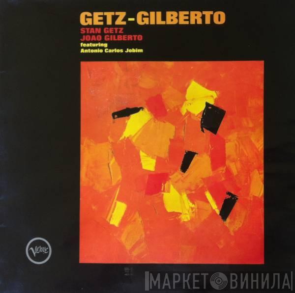 / Stan Getz Featuring João Gilberto  Antonio Carlos Jobim  - Getz / Gilberto