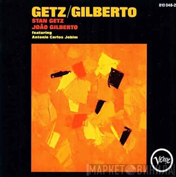 / Stan Getz Featuring João Gilberto  Antonio Carlos Jobim  - Getz / Gilberto