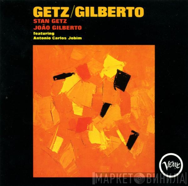 / Stan Getz Featuring João Gilberto  Antonio Carlos Jobim  - Getz / Gilberto