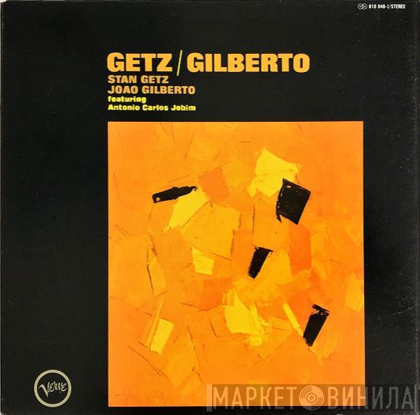 / Stan Getz Featuring João Gilberto  Antonio Carlos Jobim  - Getz / Gilberto