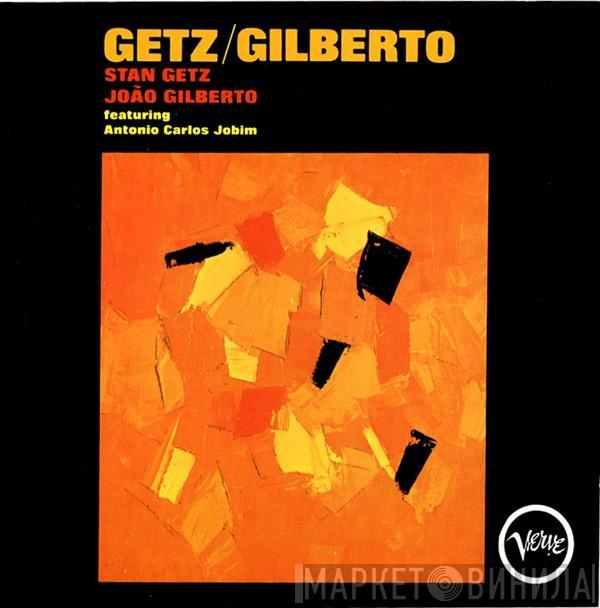 / Stan Getz Featuring João Gilberto  Antonio Carlos Jobim  - Getz / Gilberto