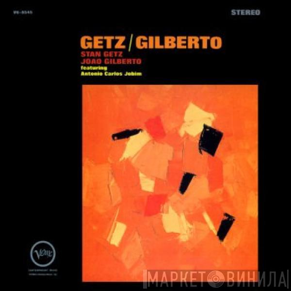 / Stan Getz Featuring João Gilberto  Antonio Carlos Jobim  - Getz / Gilberto