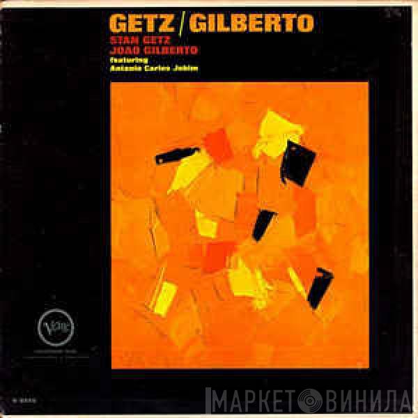 / Stan Getz Featuring João Gilberto  Antonio Carlos Jobim  - Getz / Gilberto