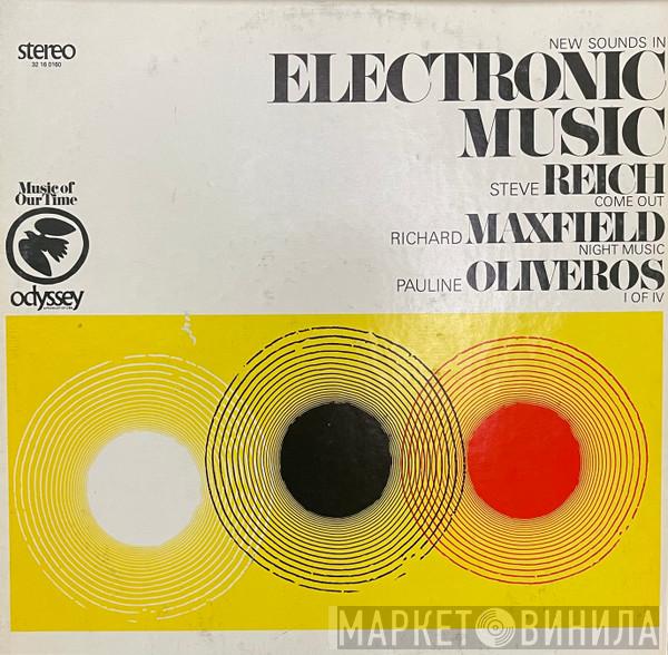 / Steve Reich / Richard Maxfield  Pauline Oliveros  - New Sounds In Electronic Music (Come Out / Night Music / I Of IV)