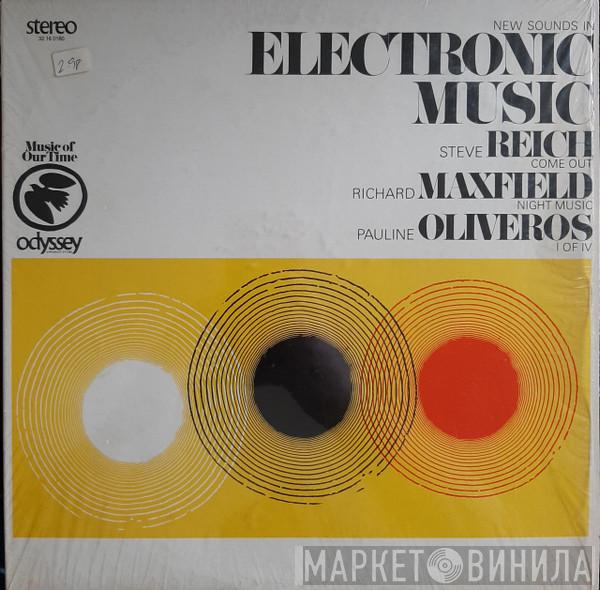 / Steve Reich / Richard Maxfield  Pauline Oliveros  - New Sounds In Electronic Music (Come Out / Night Music / I Of IV)