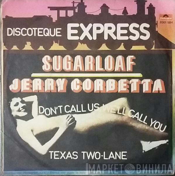 / Sugarloaf  Jerry Corbetta  - Don't Call Us, We'll Call You / Texas Two-Lane