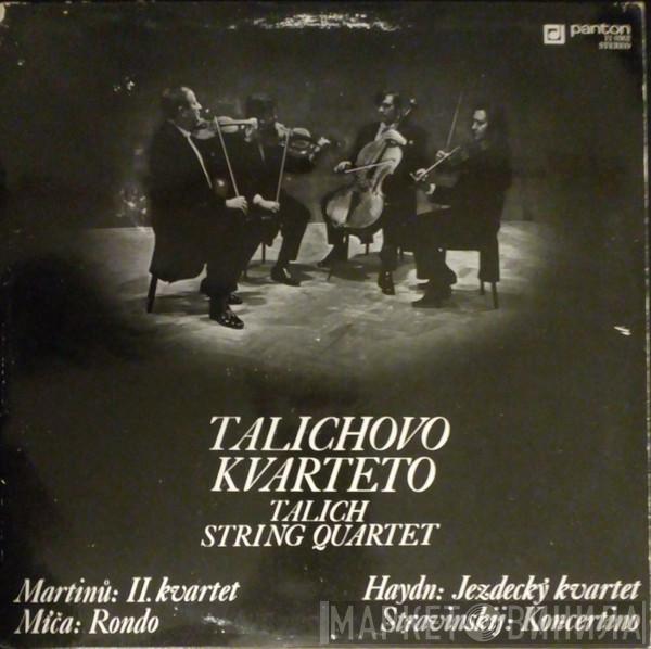 - Talich Quartet / Bohuslav Martinů / František Adam Míča / Joseph Haydn  Igor Stravinsky  - II. Kvartet / Rondo / Jezdecký Kvartet / Koncertino