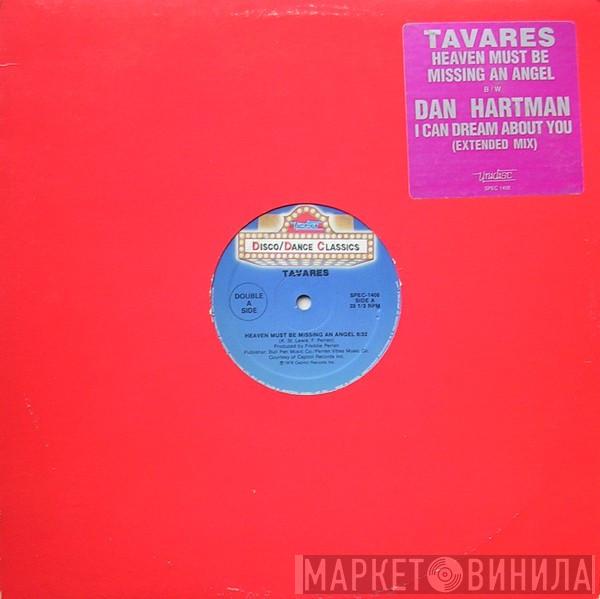 / Tavares  Dan Hartman  - Heaven Must Be Missing An Angel / I Can Dream About You