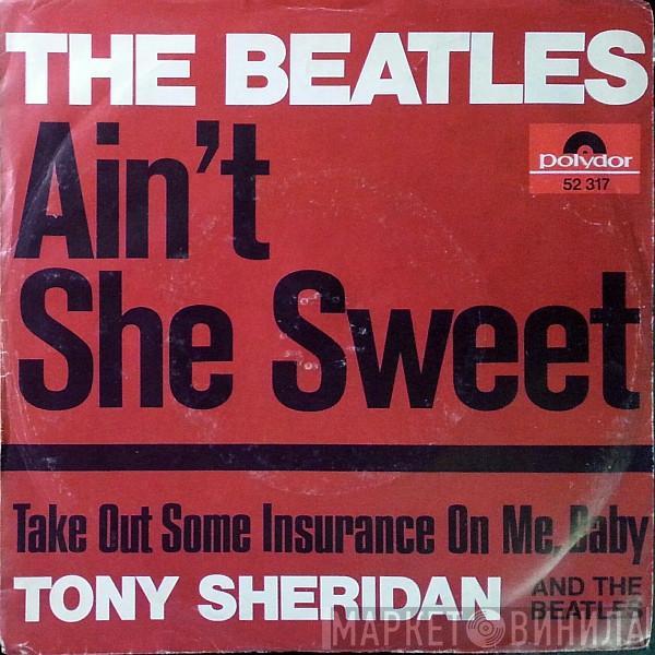 / The Beatles And Tony Sheridan  The Beatles  - Ain't She Sweet / Take Out Some Insurance On Me, Baby