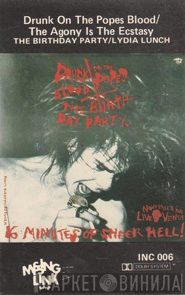 / The Birthday Party  Lydia Lunch  - Drunk On The Pope's Blood / The Agony Is The Ecstasy