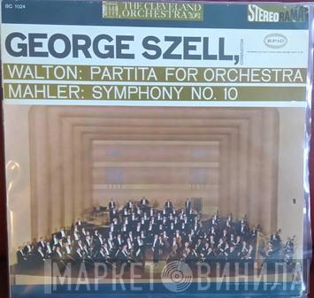 , The Cleveland Orchestra - George Szell / Sir William Walton  Gustav Mahler  - Partita For Orchestra / Symphony No. 10