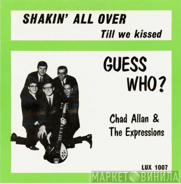 , The Guess Who  Chad Allan & The Expressions  - Shakin' All Over / Till We Kissed
