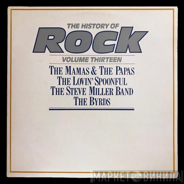 / The Mamas & The Papas / The Lovin' Spoonful / Steve Miller Band  The Byrds  - The History Of Rock (Volume Thirteen)