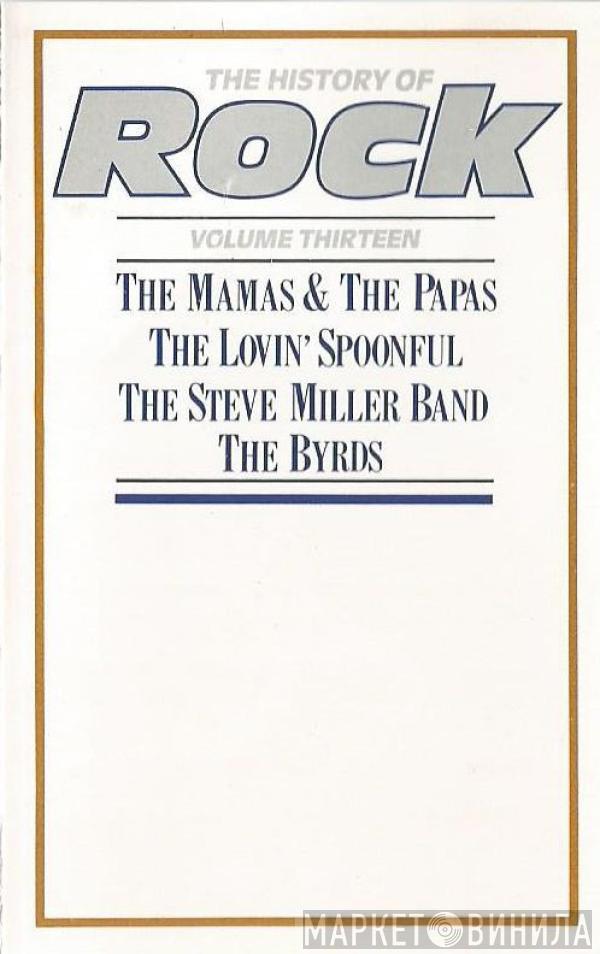 / The Mamas & The Papas / The Lovin' Spoonful / Steve Miller Band  The Byrds  - The History Of Rock (Volume Thirteen)