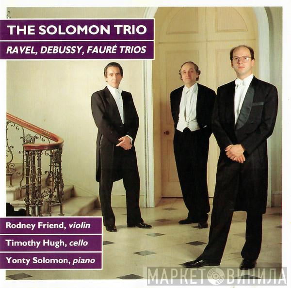 - The Solomon Trio / Maurice Ravel / Claude Debussy  Gabriel Fauré  - Ravel, Debussy, Fauré Trios