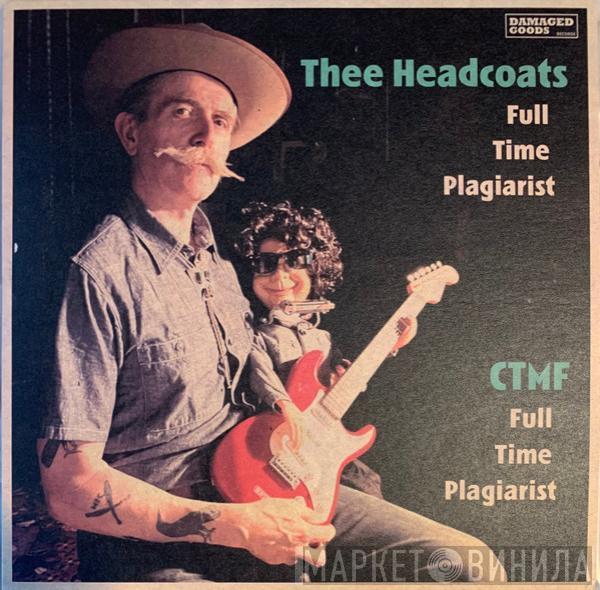 / Thee Headcoats  CTMF  - Full Time Plagiarist / Full Time Plagiarist