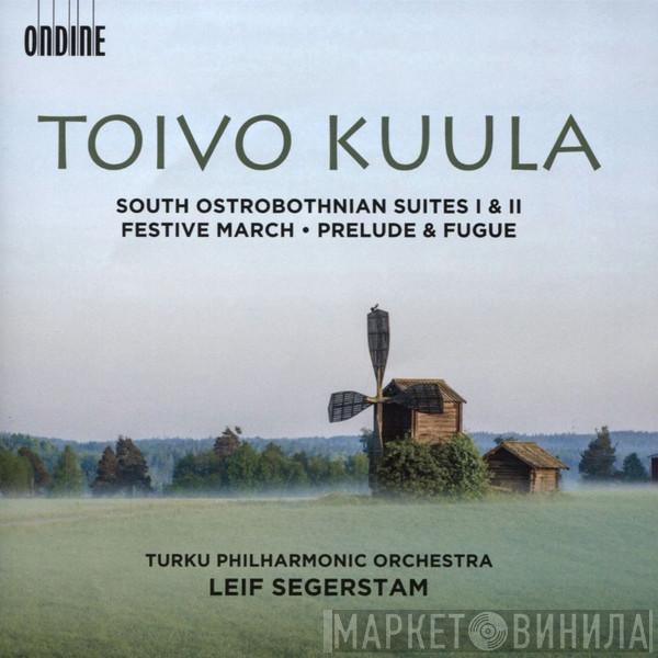 , Toivo Kuula , Leif Segerstam  Turku Philharmonic Orchestra  - Festive March/ South Ostrobothnian Suites 1 & 2/ Prelude And Fugue